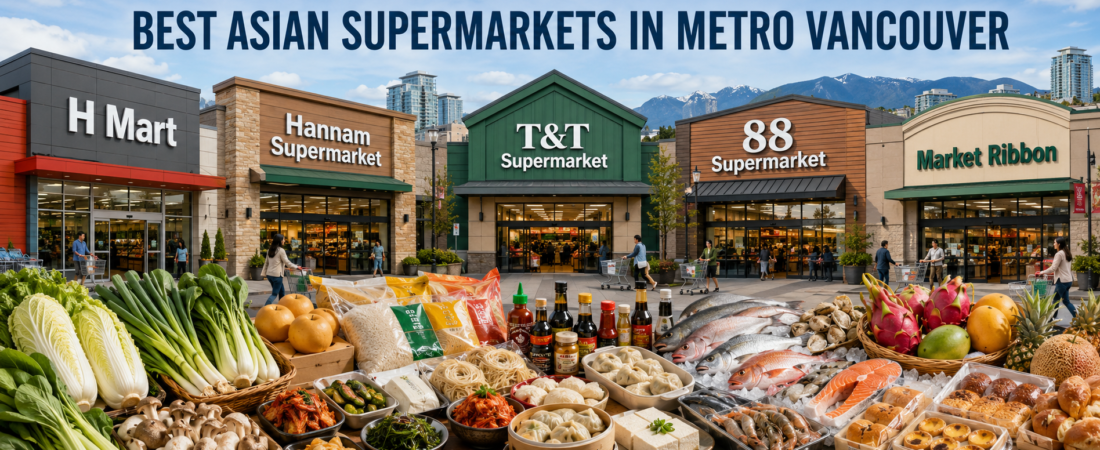 Best Asian Grocery Stores in Metro Vancouver: H Mart, Hannam, T&T, 88 Supermarket and More